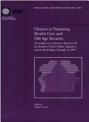 Cover of: Choices in Financing Health Care & Old Age Security: Proceedings of a Conference Sponsored by the Institute of Policy Studies (World Bank Discussion Papers)
