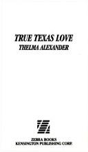 Cover of: True Texas Love (To Love Again) by Thelma Alexander