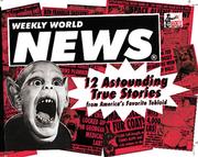 Cover of: WEEKLY WORLD NEWS: 12 Astounding True Stories from America's Favorite Tabloid