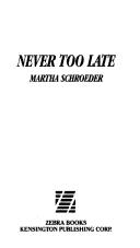 Cover of: Never Too Late (Too Love Again) by Martha Schroeder