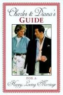 Cover of: Charles & Diana's Guide for a Happy Loving Marriage (Unwritten Classics) by Carol Publishing Group