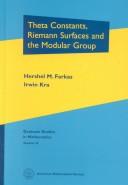 Cover of: Theta constants, Riemann surfaces, and the modular group: an introduction with applications to uniformization theorems, partition identities, and combinatorial number theory