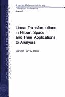 Linear Transformations in Hilbert Space and Their Applications to Analysis. Reprint of the 1932 Ed (Colloquium Publications (Amer Mathematical Soc)) by M. H. Stone