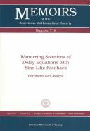 Wandering Solutions of Delay Equations With Sine-Like Feedback (Memoirs of the American Mathematical Society) by Bernhard Lani-Wayda