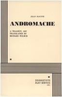 Cover of: Andromache. by Jean Racine, Jean Racine, Richard Wilbur