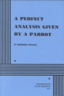 Cover of: A perfect analysis given by a parrot: comedy in one act.