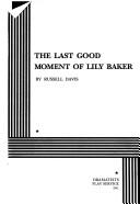 Cover of: The Last Good Moment of Lily Baker.
