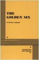Cover of: The Golden Six. by Maxwell Anderson
