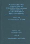 Cover of: You Know My Steez: An Ethnographic and Sociolinguistic Study of Styleshifting in a Black American Speech Community (Publication of the American Dialect Society)