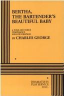 Cover of: Bertha, The Bartender's Beautiful Baby.