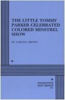Cover of: The Little Tommy Parker Celebrated Colored Minstrel Show.