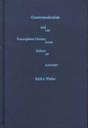 Countermodernism and francophone literary culture by Keith Louis Walker, Keith L. Walker