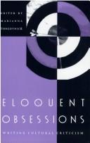 Cover of: Eloquent Obsessions: Writing Cultural Criticism
