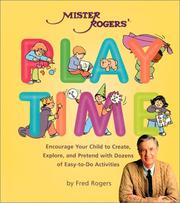 Cover of: Mister Rogers' playtime: encourage your child to create, explore, and pretend with dozens of easy-to-do activities