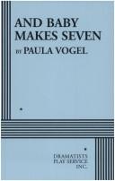 And Baby Makes Seven by Paula Vogel