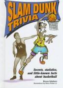 Cover of: Slam Dunk Trivia: Secrets, Statistics, and Little-Known Facts About Basketball (Sports Trivia)
