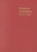 Cover of: Subject to Colonialism by Gaurav Desai, Gaurav Desai