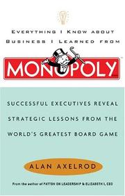 Cover of: Everything I Know About Business I Learned from Monopoly by Alan Axelrod