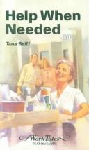 Cover of: Help When Needed (Reiff, Tana. Worktales.) | Tana Reiff