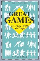 Cover of: Great Games to Play With Groups: A Leaders Guide (Fearon Teacher-Aid Book)
