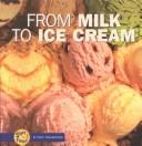 Cover of: From Milk to Ice Cream (Start to Finish) by Stacy Taus-Bolstad