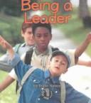 Cover of: Being a Leader (First Step Nonfiction) by Robin Nelson