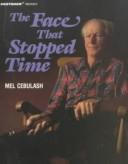 Cover of: Face That Stopped Time by Mel Cebulash