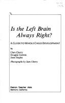 Cover of: Is the Left Brain Always Right: A Guide to Whole Child Development (Fearon Early Childhood Library)