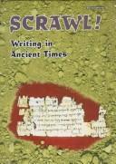 Cover of: Scrawl!: writing in ancient times