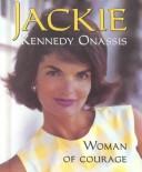 Cover of: Jacqueline Kennedy Onassis: Woman of Courage (Achievers)