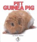 Cover of: Pet Guinea Pig (First Step Nonfiction) by Robin Nelson