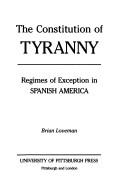 Cover of: The Constitution of Tyranny by Brian Loveman