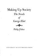 Cover of: Making Up Society: The Novels of George Eliot