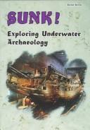 Cover of: Sunk!: Exploring Underwater Archaeology (Buried Worlds)