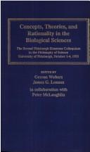 Cover of: Concepts, Theories, and Rationality in the Biological Sciences (Pitt Konstanz Phil Hist Scienc)