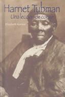 Cover of: Harriet Tubman/ Harriet Tubman: Una Leccion De Coraje/ :a Lesson in Bravery by Elizabeth Kernan