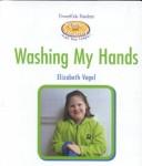 Cover of: Washing My Hands (Powerkids Readers Clean and Healthy All Day Long) by Elizabeth Vogel