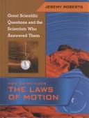Cover of: How Do We Know the Laws of Motion (Great Scientific Questions and the Scientists Who Answered Them) by Jeremy Roberts