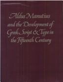 Cover of: Aldus Manutius and the Development of Greek Script and Type in the 15th Century