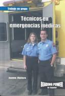 Tecnicos En Emergencias Medicas/Emt (Trabajo en Grupo) by Joanne Mattern