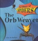 Cover of: The Orb Weaver (Mcginty, Alice B. Library of Spiders.)