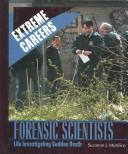 Cover of: Forensic Scientists: Life Investigating Sudden Death (Extreme Careers)