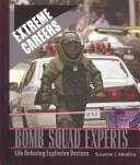 Cover of: Bomb Squad Experts: Life Defusing Explosive Devices (Extreme Careers)