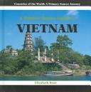 Cover of: Vitenam: a Primary Source Guide to (Countries of the World : a Primary Source Journey)