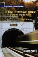 Cover of: El Tunel Ferroviario Seikan/the Seikan Railroad Tunnel: El Tunel Mas Largo Del Mundo (Estructuras Extraordinarias)