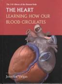 Cover of: The Heart: Learning How Our Blood Circulates (3-D Library of the Human Body)
