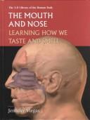 Cover of: The Mouth and Nose: Learning How We Taste and Smell (3-D Library of the Human Body)