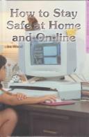 Cover of: How to Stay Safe at Home and On-Line (Reading Room Collection: Set 5 Keeping Yourself & Others Safe & Healthy)
