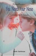 Cover of: You Need Your Nose: Learning the N Sound (Power Phonics/Phonics for the Real World)