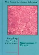 Cover of: Everything You Need to Know About Rheumatic Fever